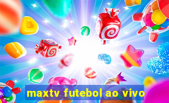 maxtv futebol ao vivo